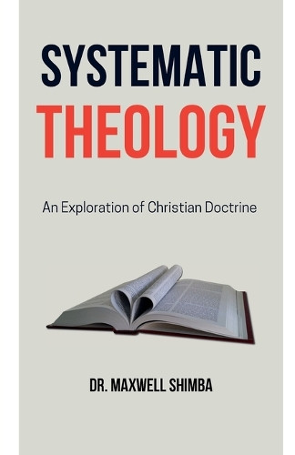 Systematic Theology by Maxwell Shimba 9798330416080