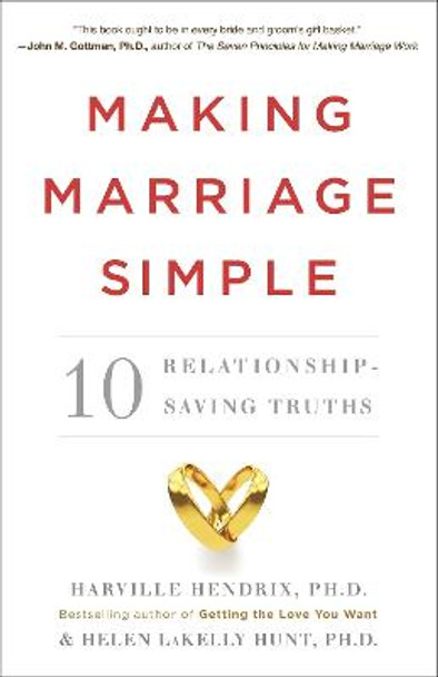 Making Marriage Simple: 10 Relationship-Saving Truths by PH D Harville Hendrix
