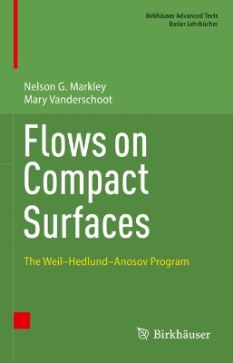 Flows on Compact Surfaces: The Weil–Hedlund–Anosov Program by Nelson G. Markley 9783031329548