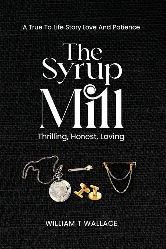 The Syrup Mill by William T Wallace 9781917553605