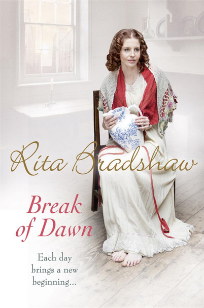 Break of Dawn: Each day brings a new beginning... Rita Bradshaw 9780755359394