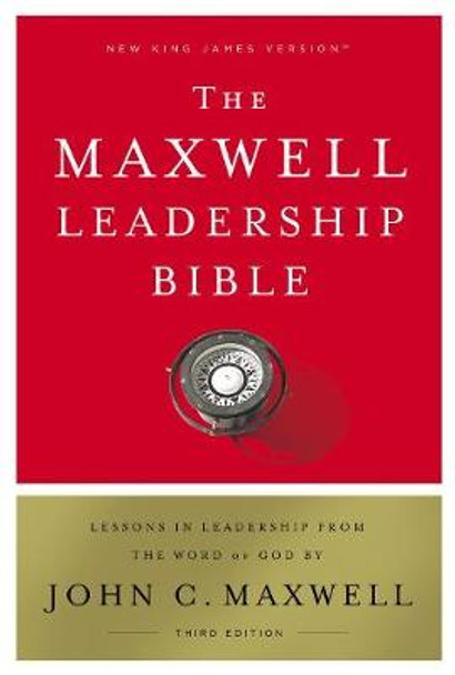 NKJV, Maxwell Leadership Bible, Third Edition, Hardcover, Comfort Print: Holy Bible, New King James Version by John C. Maxwell
