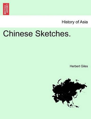 Chinese Sketches. by Herbert Giles 9781241084905