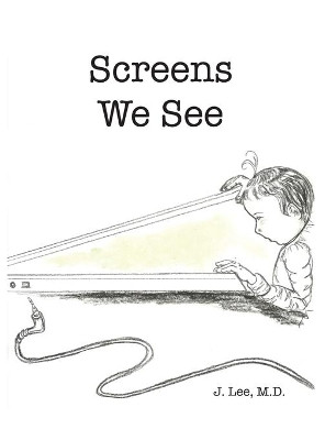 Screens We See by J Lee 9781662902413