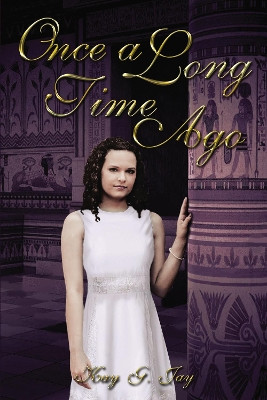 Once, a Long Time Ago by Kendra G Johnson 9781400325221