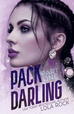 Pack Darling - Part One by Lola Rock 9781955974202