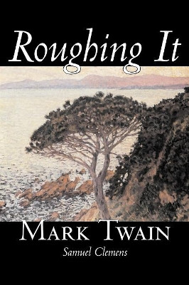 Roughing It by Mark Twain 9781598180404