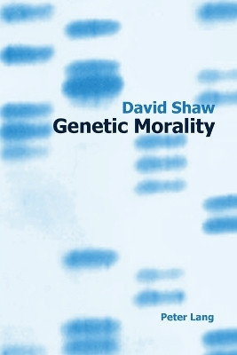Genetic Morality by David Shaw 9783039111497
