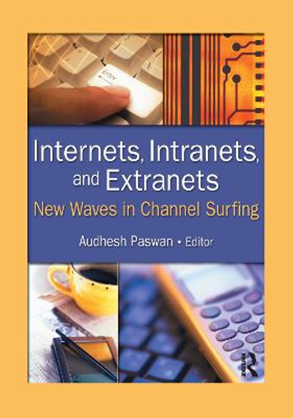 Internets, Intranets, and Extranets: New Waves in Channel Surfing by Audhesh Paswan