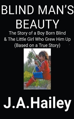 Blind Man's Beauty by J a Hailey 9798201972479