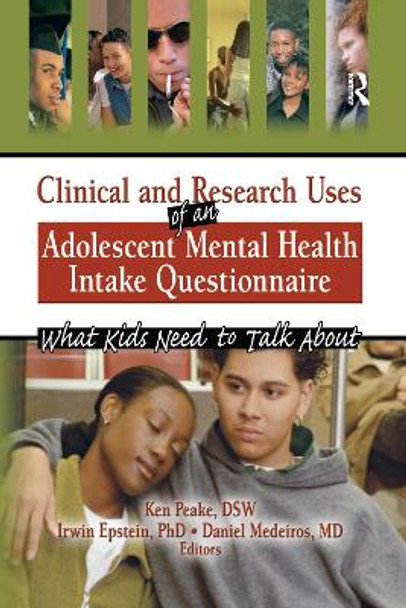 Clinical and Research Uses of an Adolescent Mental Health Intake Questionnaire: What Kids Need to Talk About by Irwin Epstein