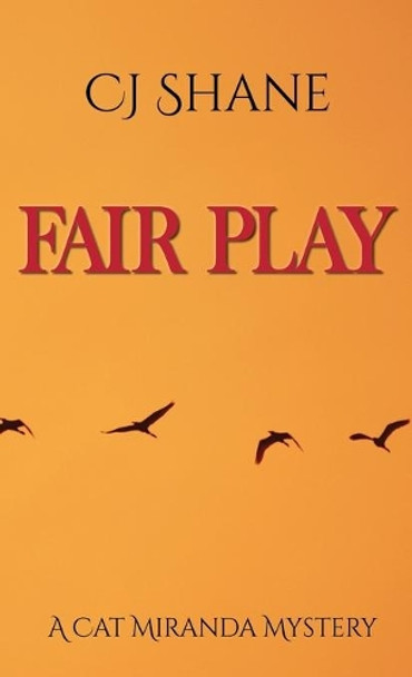 Fair Play: Cat Miranda Mystery #2 by C J Shane 9781951524135