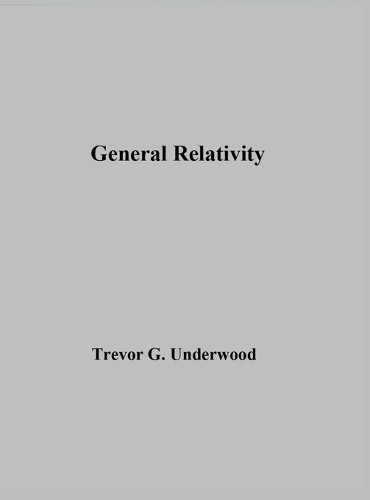 General Relativity by Trevor Underwood 9798218313845