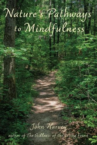 Nature's Pathways to Mindfulness by John Harvey 9781962082266