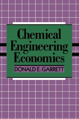 Chemical Engineering Economics by D. E. Garrett 9789401165464