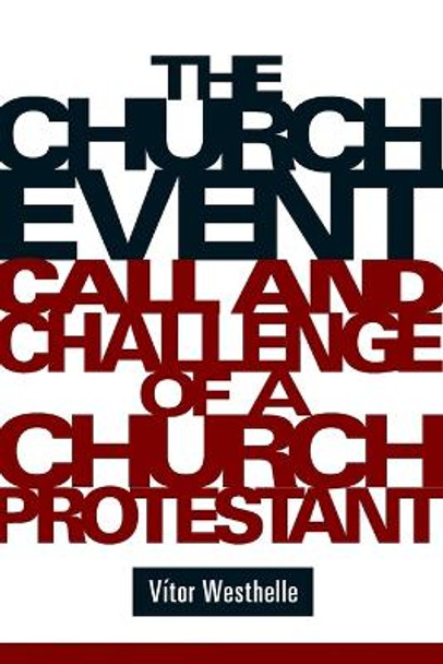 The Church Event: Call and Challenge of a Church Protestant by Vitor Westhelle