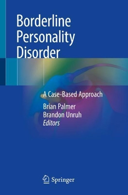 Borderline Personality Disorder: A Case-Based Approach by Brian Palmer 9783319907420
