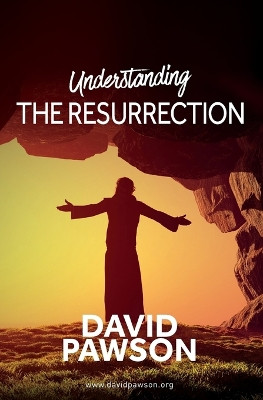UNDERSTANDING The Resurrection by David Pawson 9781911173229