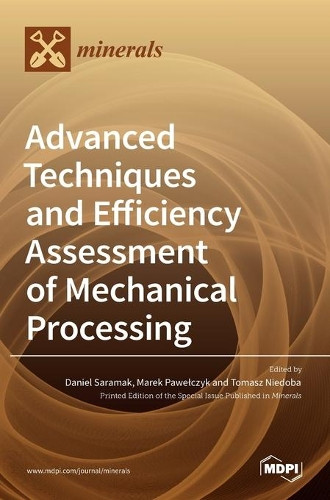 Advanced Techniques and Efficiency Assessment of Mechanical Processing by Daniel Saramak 9783036528755