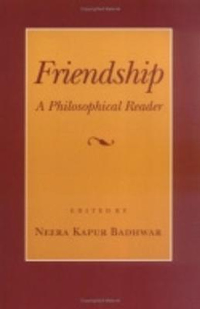 Friendship: A Philosophical Reader by Neera Kapur Badhwar