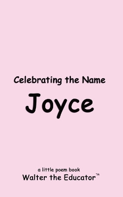 Celebrating the Name Joyce by Walter the Educator 9798869363817