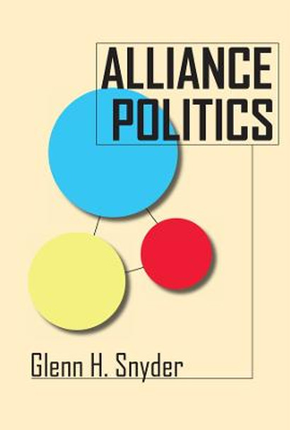 Alliance Politics by Glenn H. Snyder