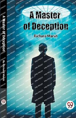 A Master of Deception by Richard Marsh 9789363054332