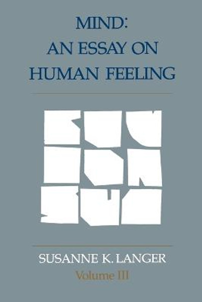 Mind: An Essay on Human Feeling: Volume 3 by Susanne K. Langer