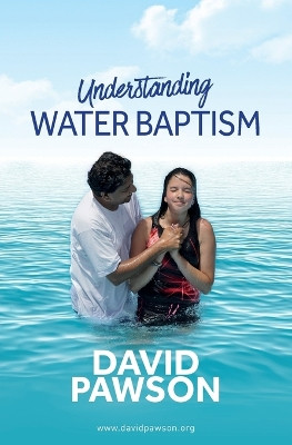 UNDERSTANDING Water Baptism by David Pawson 9781911173243