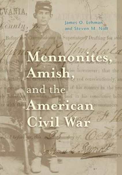 Mennonites, Amish, and the American Civil War by James O. Lehman