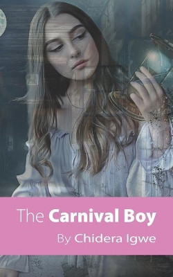The Carnival Boy by Chidera Igwe 9781777637514