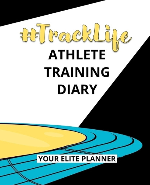 #TrackLife - Athlete Training Diary: Your Elite Planner by Torema Thompson 9781838436858