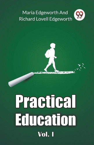 Practical Education Vol. I by Maria Edgeworth 9789367140864