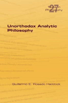 Unorthodox Analytic Philosophy by Guillermo E Rosado Haddock 9781848902732