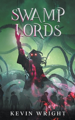 Swamp Lords by Kevin Wright 9798201718695