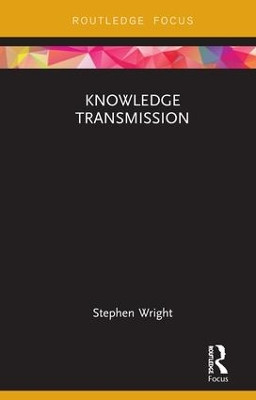 Knowledge Transmission by Stephen Wright 9781138085275