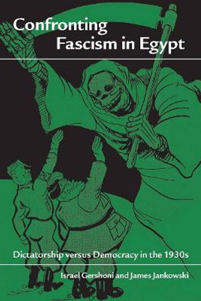 Confronting Fascism in Egypt: Dictatorship versus Democracy in the 1930s by Israel Gershoni