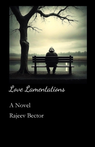 Love Lamentations by Rajeev Bector 9798348399825
