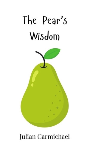 The Pear's Wisdom by Julian Carmichael 9781805864356