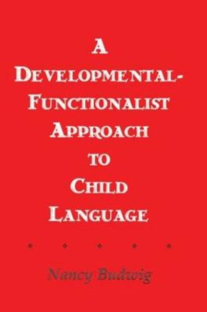 A Developmental-functionalist Approach To Child Language by Nancy Budwig