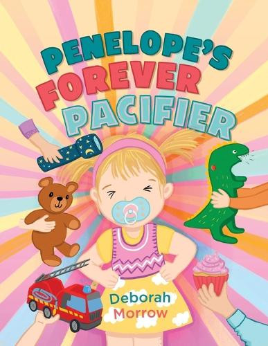 Penelope's Forever Pacifier by Deborah E Morrow 9781069012036
