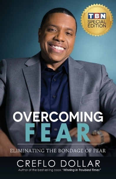 Overcoming Fear: Eliminating the Bondage of Fear by Creflo Dollar 9781640795617