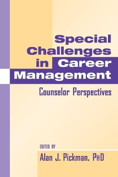 Special Challenges in Career Management: Counselor Perspectives by Alan J. Pickman