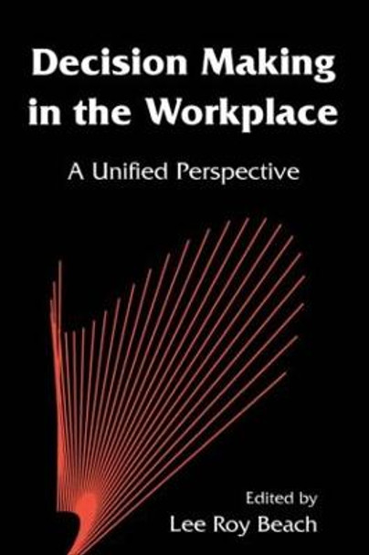 Decision Making in the Workplace: A Unified Perspective by Lee Roy Beach