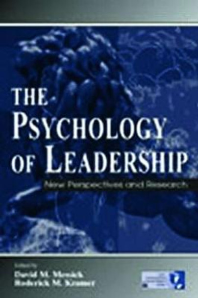 The Psychology of Leadership: New Perspectives and Research by David M. Messick