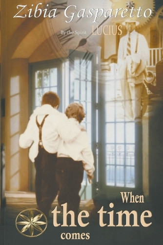 When the Time Comes by Zibia Gasparetto 9798215823903