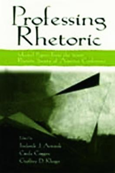 Professing Rhetoric: Selected Papers From the 2000 Rhetoric Society of America Conference by Frederick J. Antczak