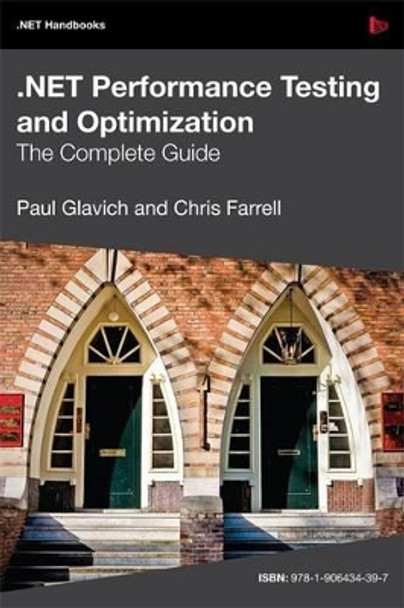 NET Performance Testing and Optimization -  the Complete Guide by Paul Glavich 9781906434403