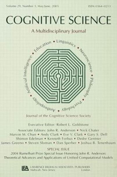 2004 Rumelhart Prize Special Issue Honoring John R. Anderson: Theoretical Advances and Applications of Unified Computational Models: A Special Issue of Cognitive Science by Robert L. Goldstone