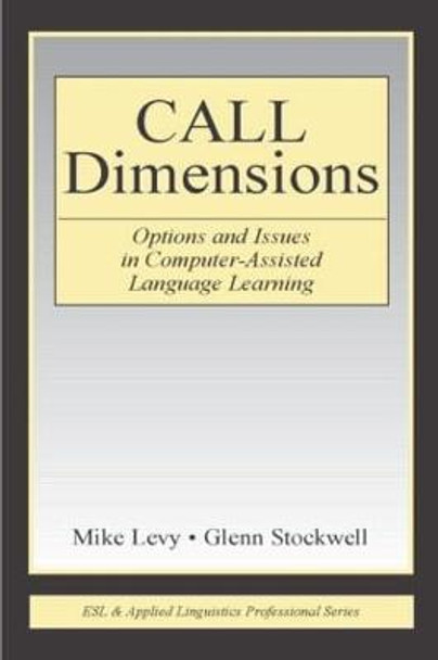 CALL Dimensions: Options and Issues in Computer-Assisted Language Learning by Mike Levy